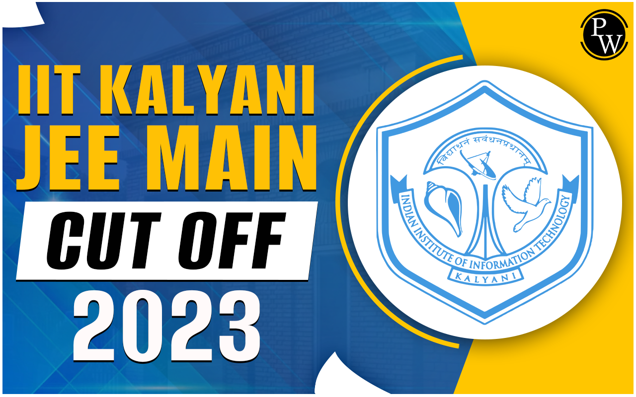 IIIT Kalyani JEE Main Cutoff 2023, Opening and Closing Cutoff ranks