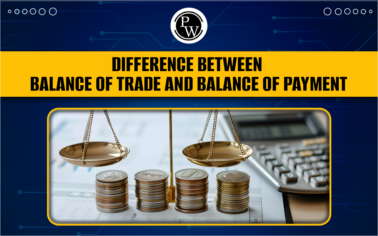 Difference between Balance of Trade and Balance of Payment