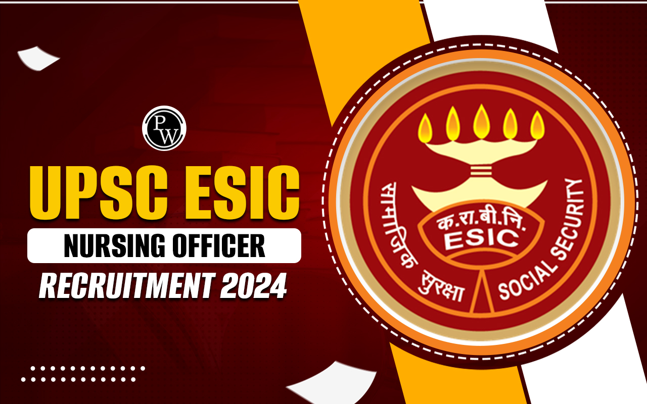 UPSC ESIC Nursing Officer Recruitment 2024, Apply Online (1930 Post)