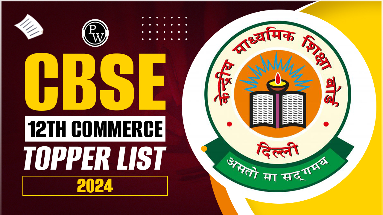 CBSE 12th Commerce Toppers List 2024, Steps to Check Here