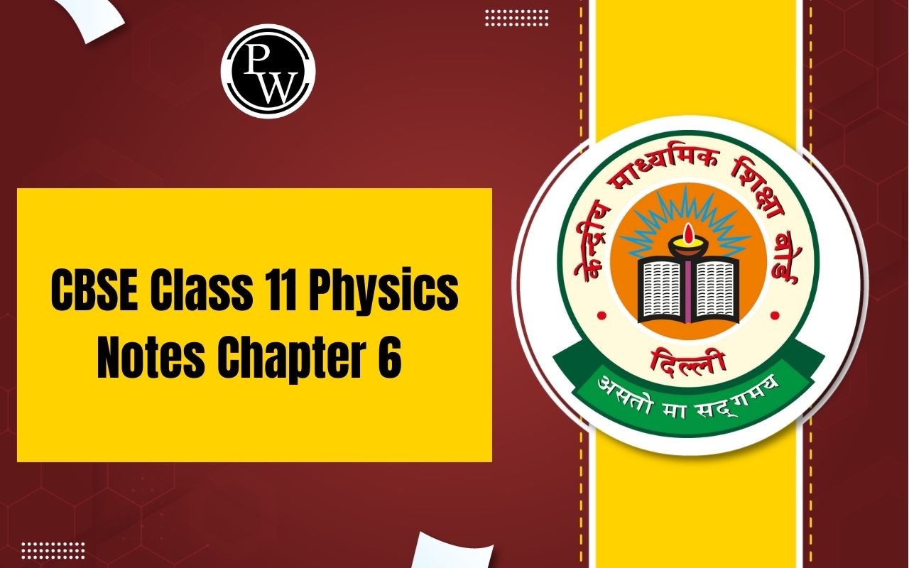 CBSE Class 11 Physics Notes Chapter 6