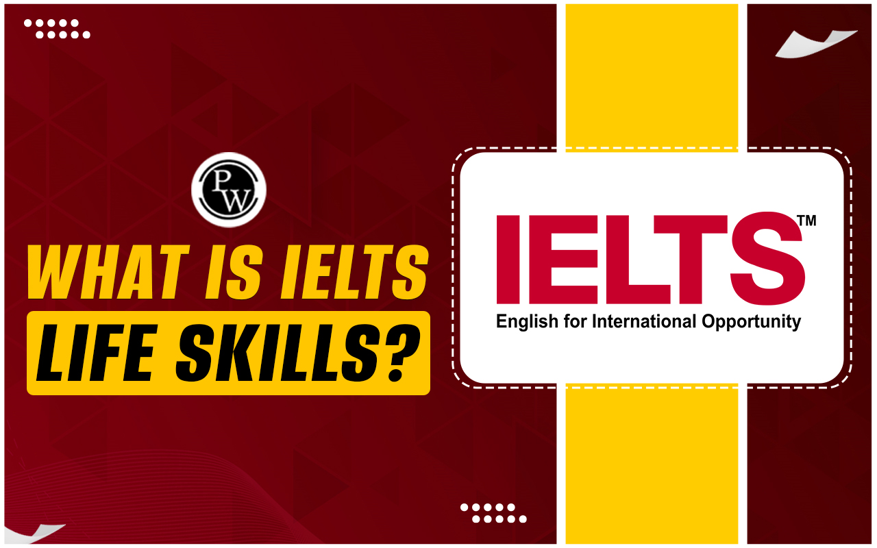 What is IELTS Life Skills?