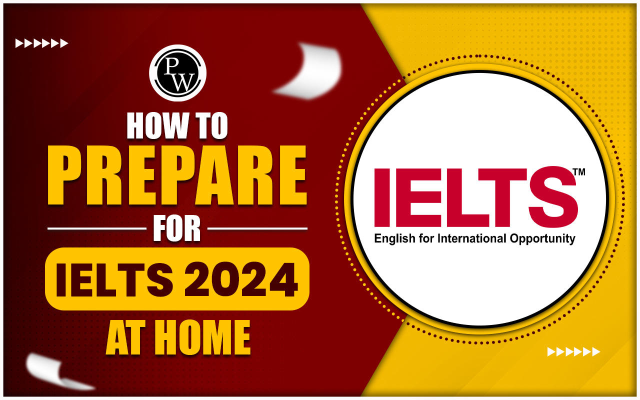 How to Prepare for IELTS 2024 at Home