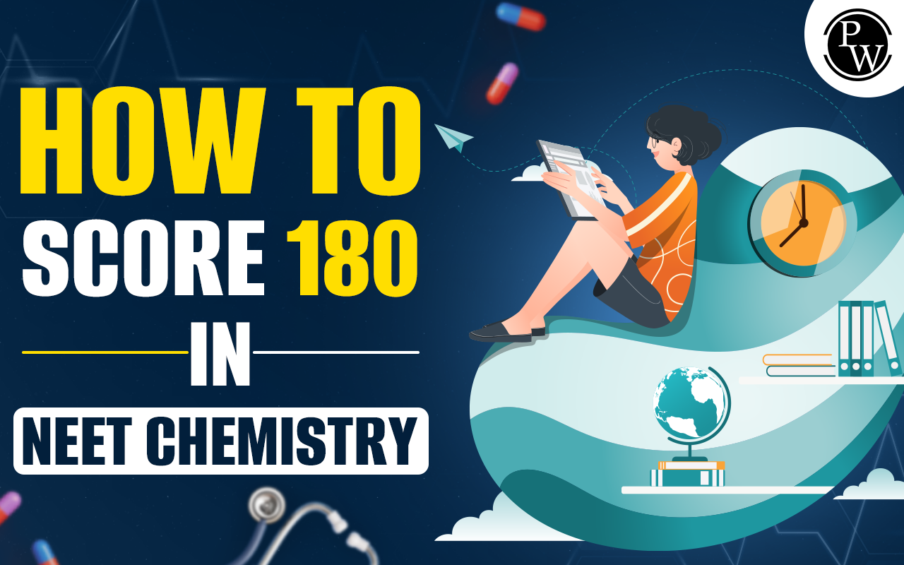 How to Score 180 in NEET Chemistry