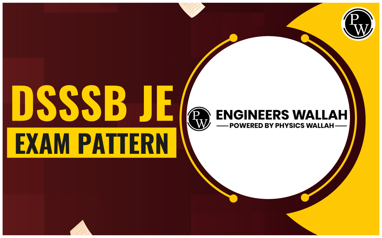 DSSSB JE Exam Pattern, Get Tier 1 & Tier 2 Detailed Exam Pattern