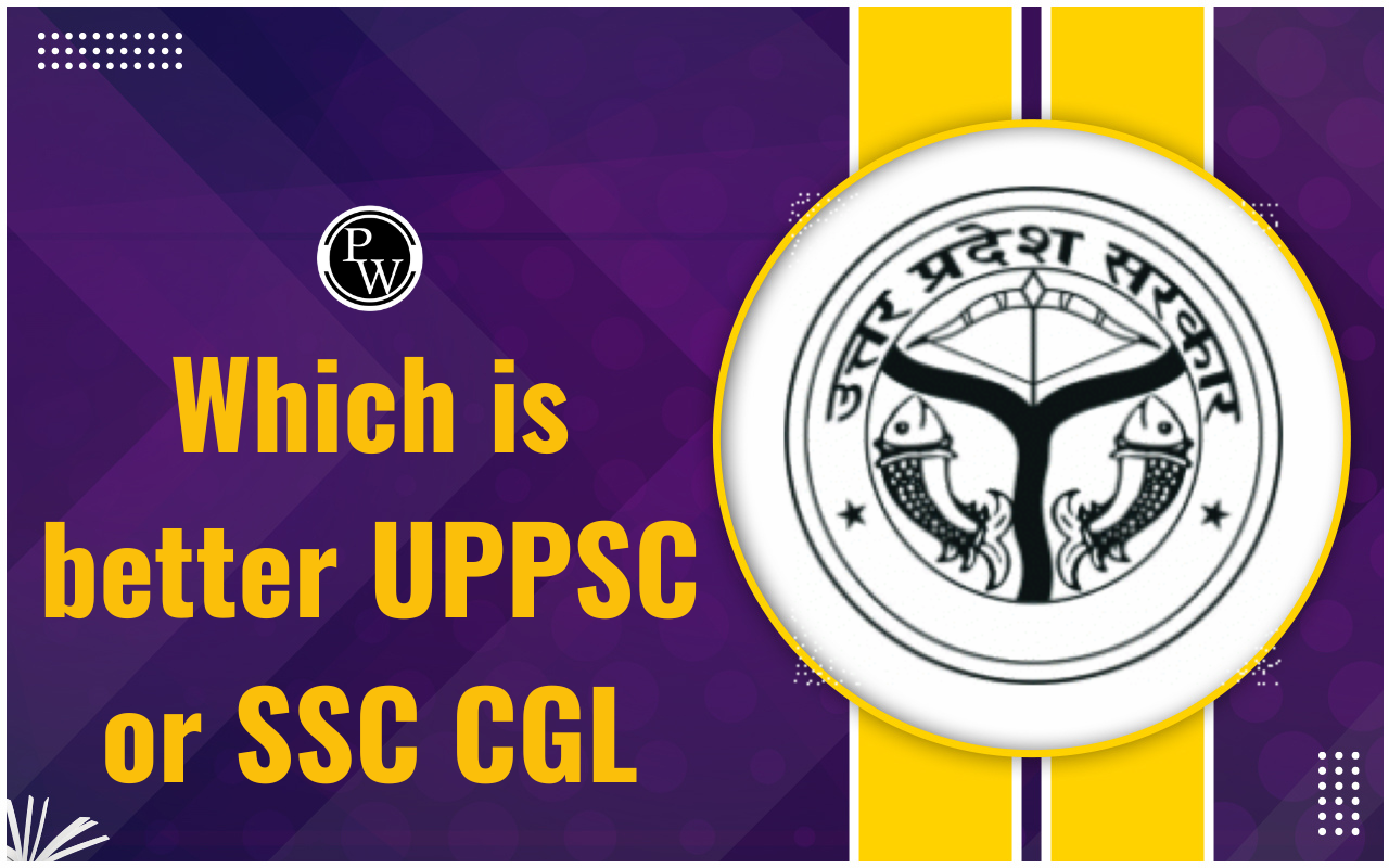 Which is better UPPSC or SSC CGL