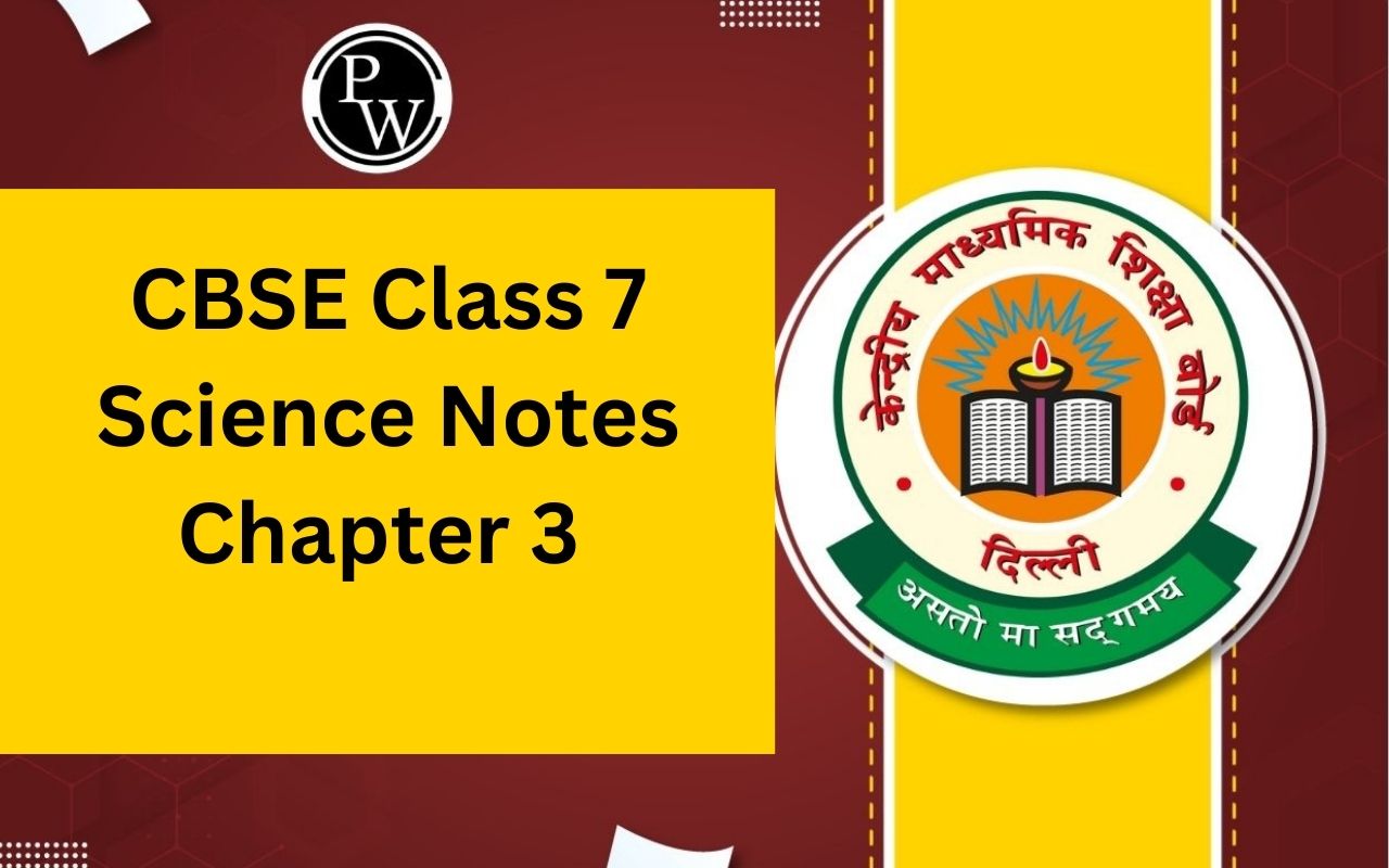 CBSE Class 7 Science Notes Chapter 3