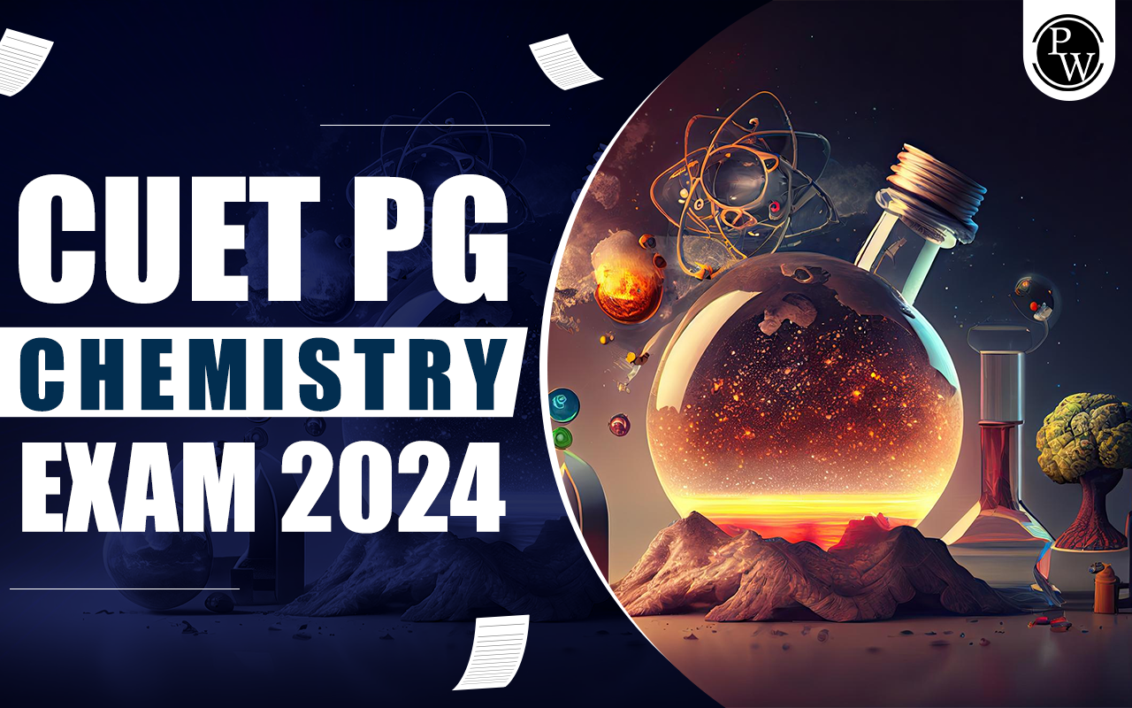 CUET PG Chemistry Exam 2024
