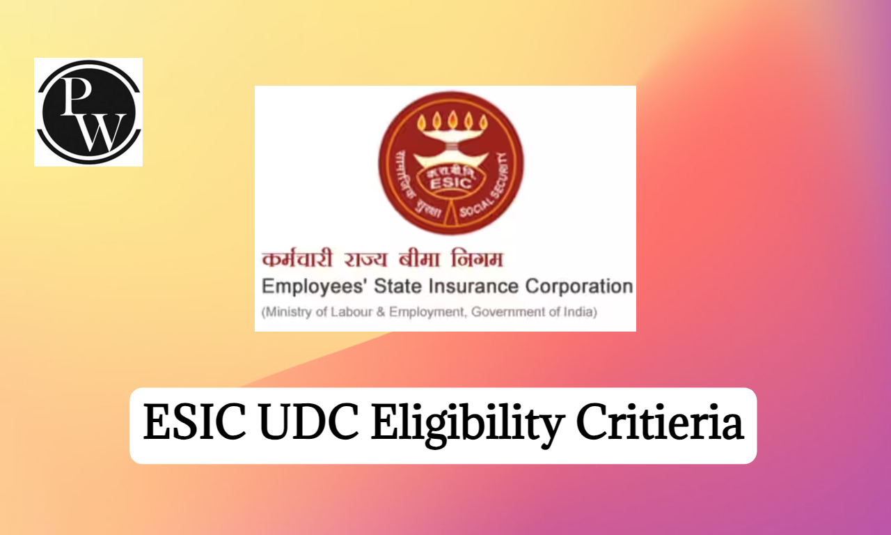 ESIC UDC Eligibility Criteria 2024, Age Limit & Educational Qualification