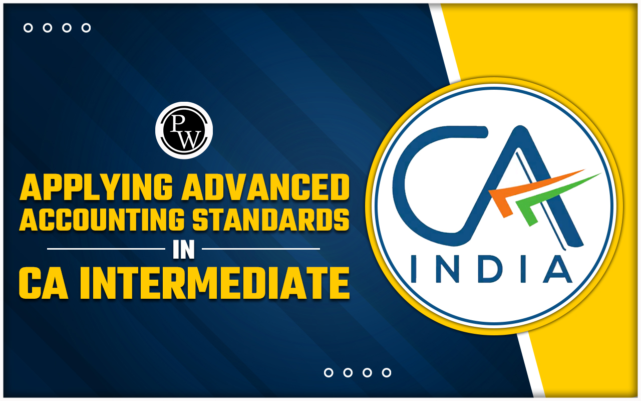 Applying Advanced Accounting Standards in CA Intermediate