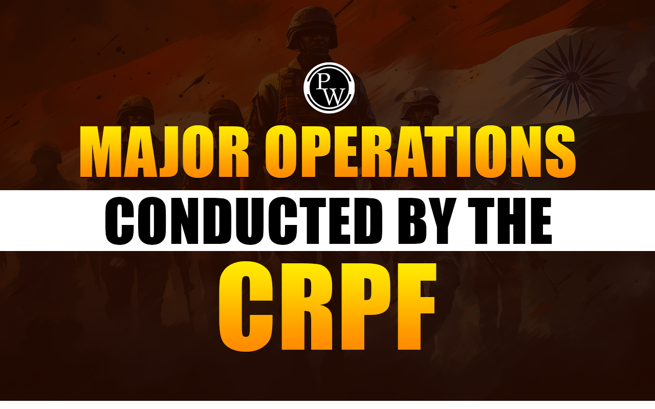 Major Operations Conducted by the CRPF