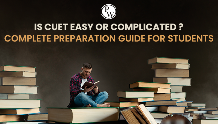 Is CUET Easy Or Complicated?