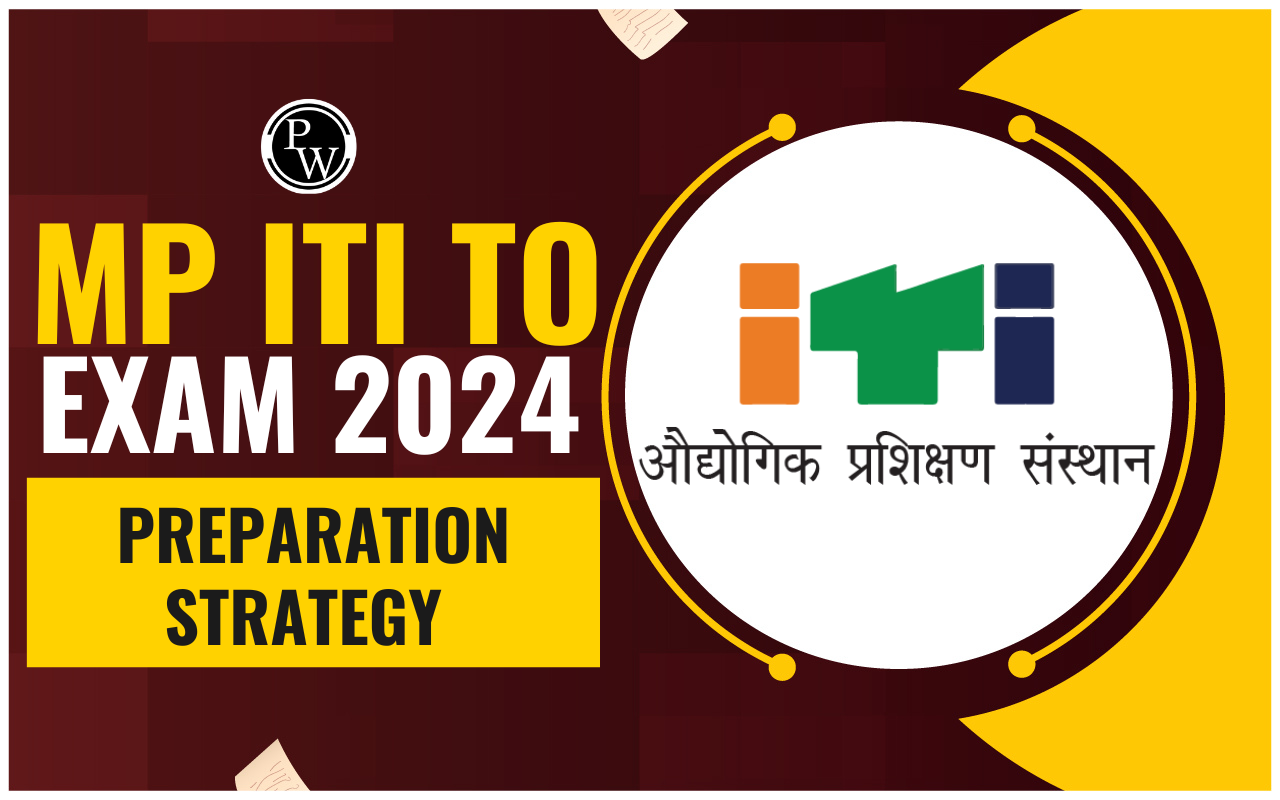 MP ITI TO Exam 2024 Preparation Strategy