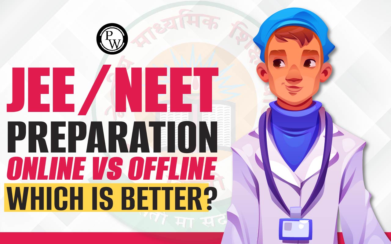 JEE/NEET Preparation Online Vs Offline, Which is Better?