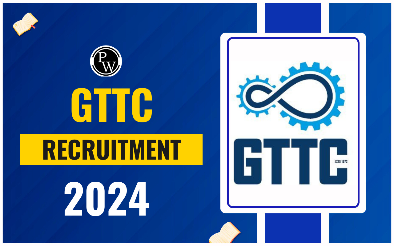 GTTC Recruitment 2024
