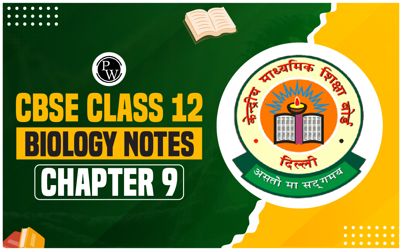 CBSE Class 12 Biology Notes Chapter 9