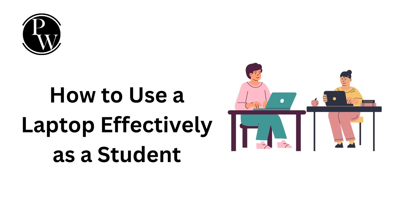 How to Use a Laptop Effectively as a Student, Complete Guide