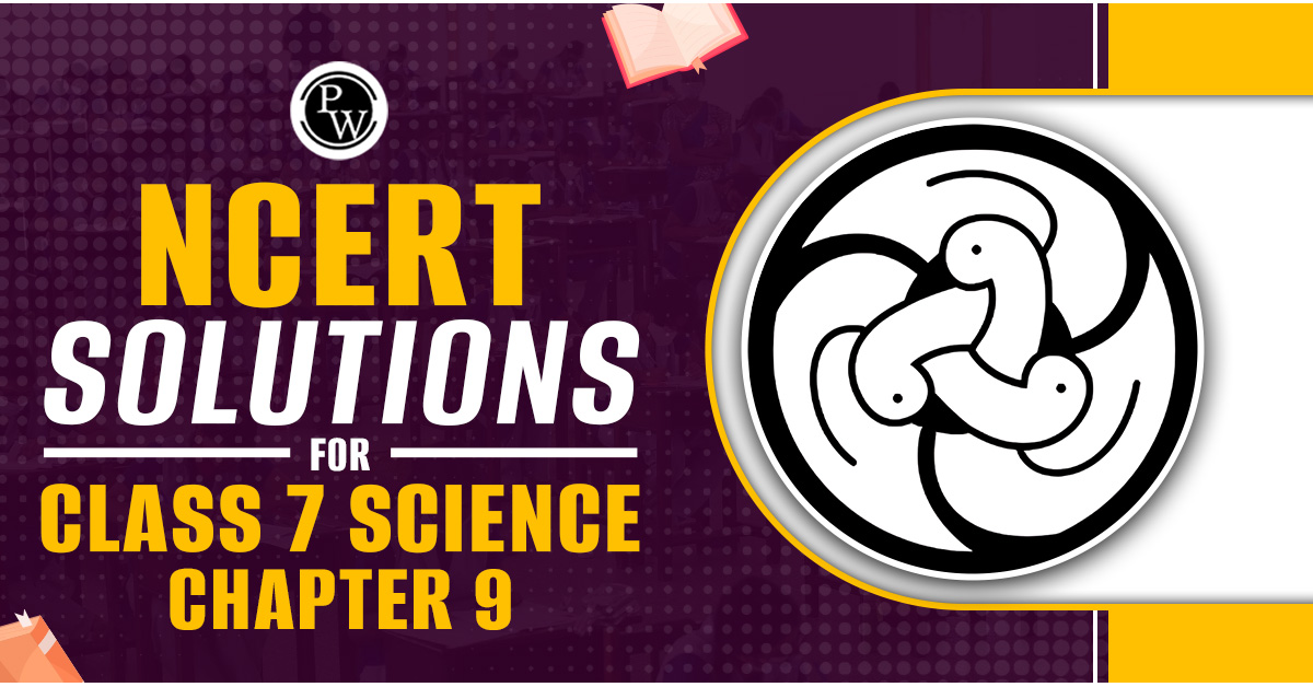 NCERT Solutions for Class 7 Science Chapter 9