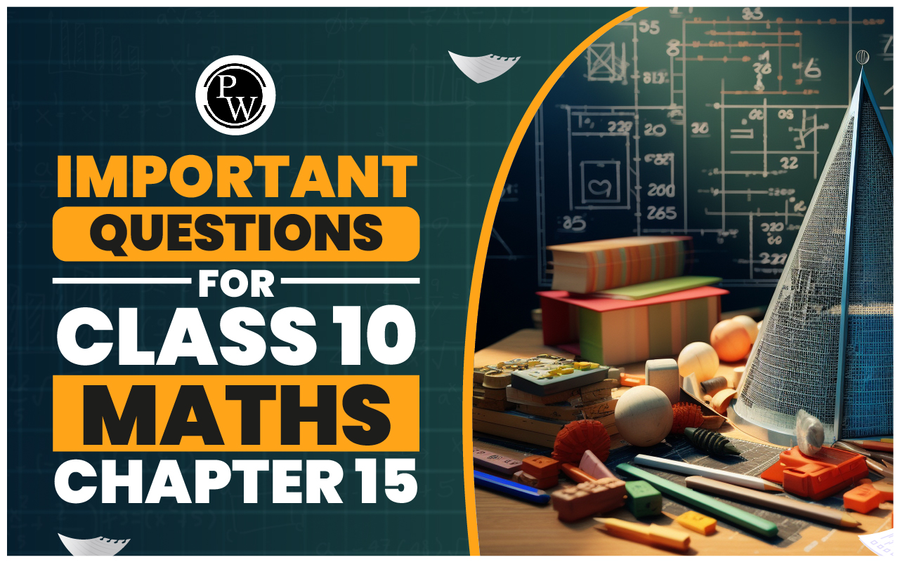 Important Questions for Class 10 Maths Chapter 15