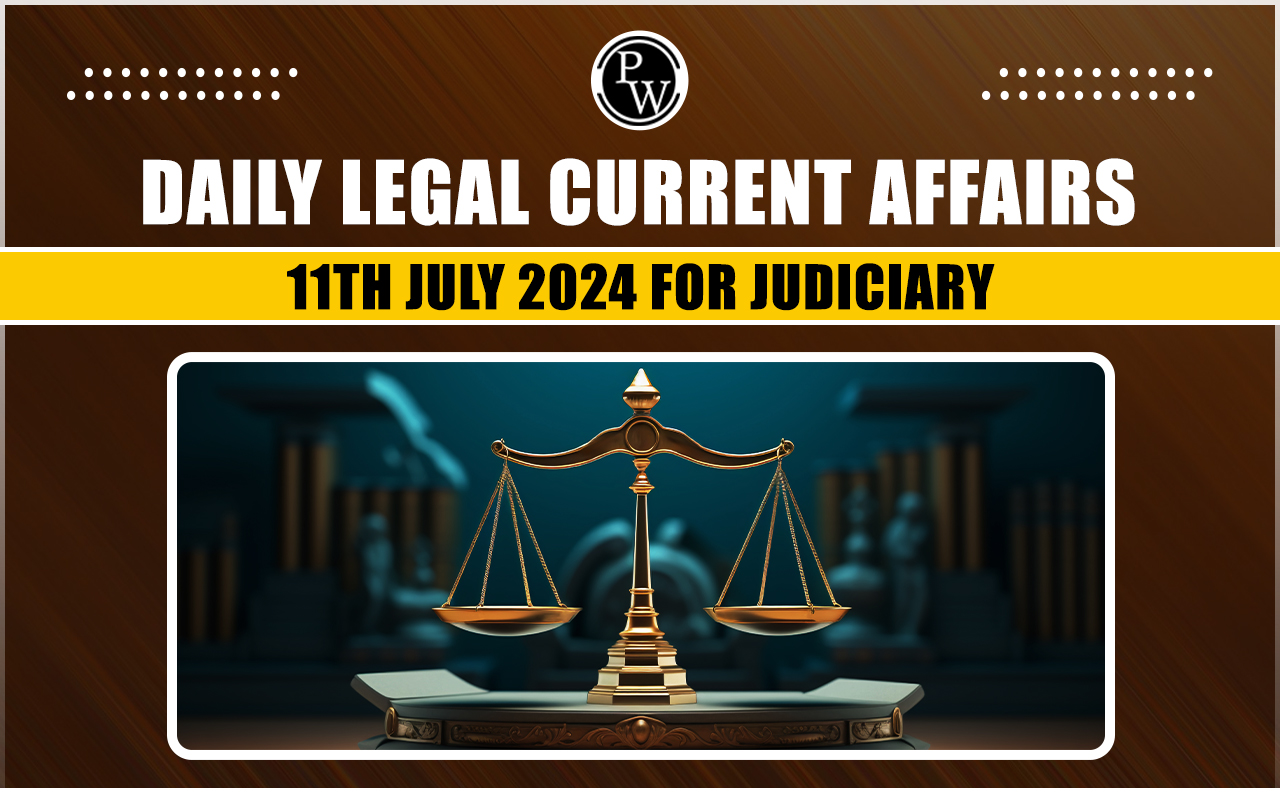Daily Legal Current Affairs 11 July 2024