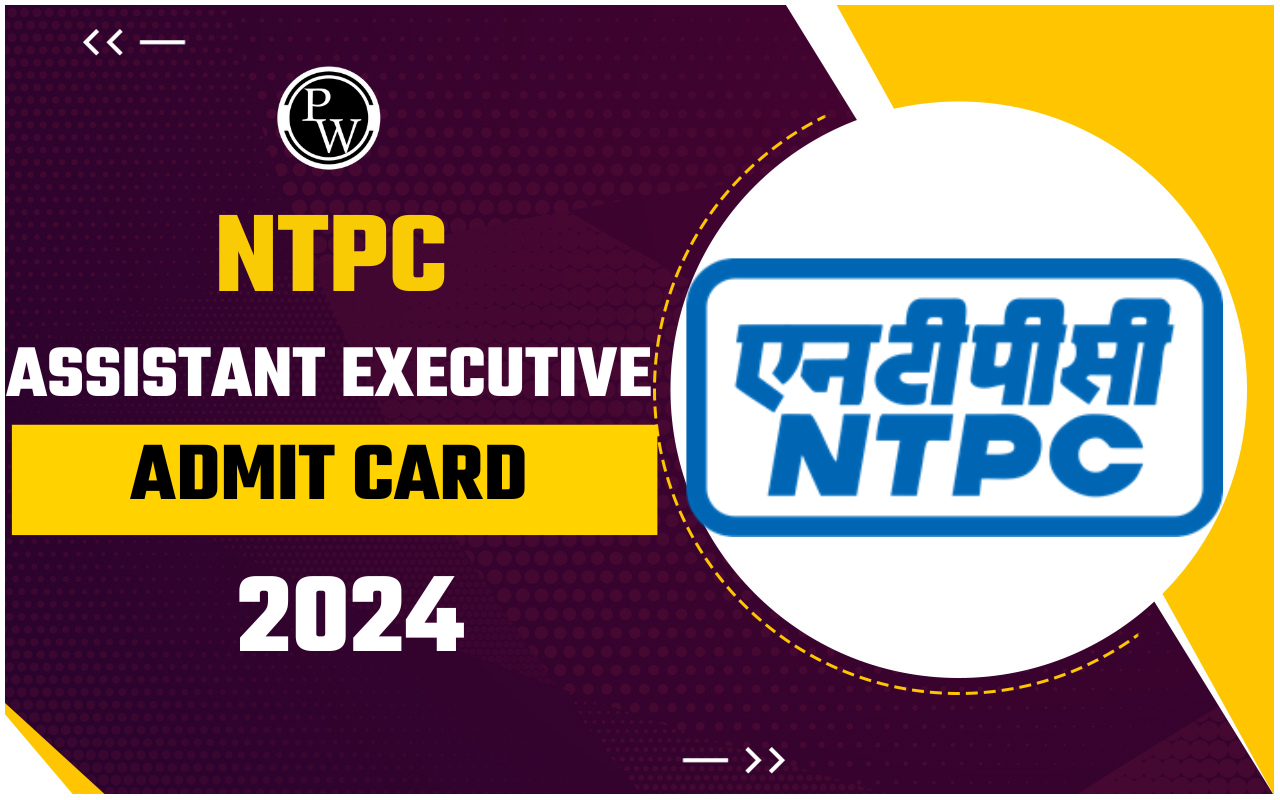 NTPC Assistant Executive Admit Card 2024