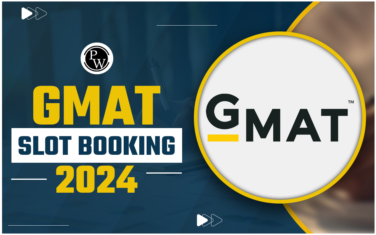 GMAT Slot Booking 2024: How and When to Book GMAT Slot