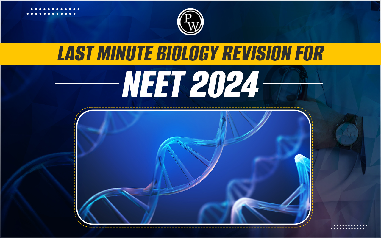 Last Minute Biology Revision for NEET 2024 - Zoology and Botany Tips