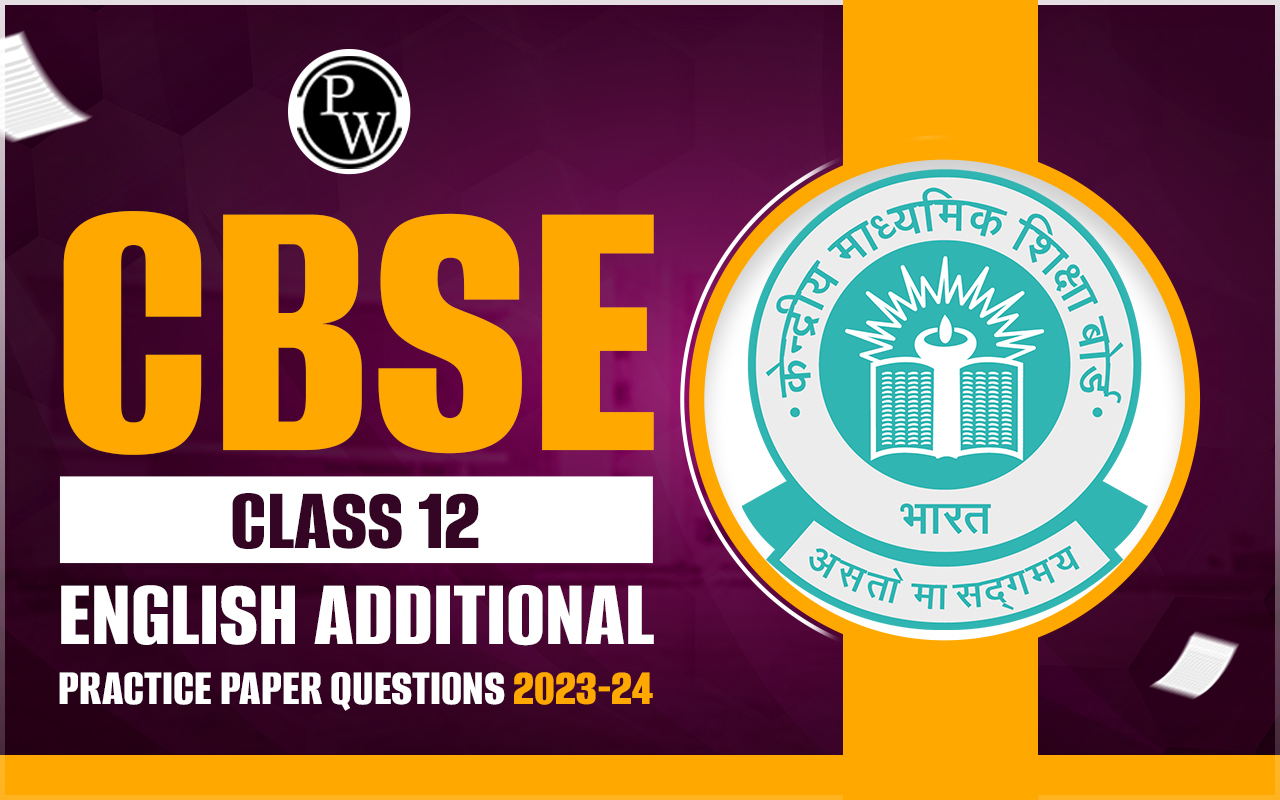 CBSE Class 12 English Additional Practice Paper Questions 2023-24
