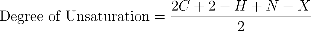 \text{Degree of Unsaturation} = \frac{2C + 2 - H + N - X}{2}
