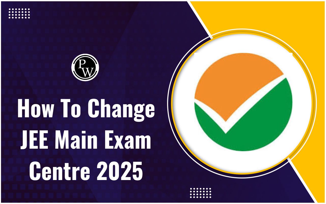 How to Change JEE Main Exam Centre 2025