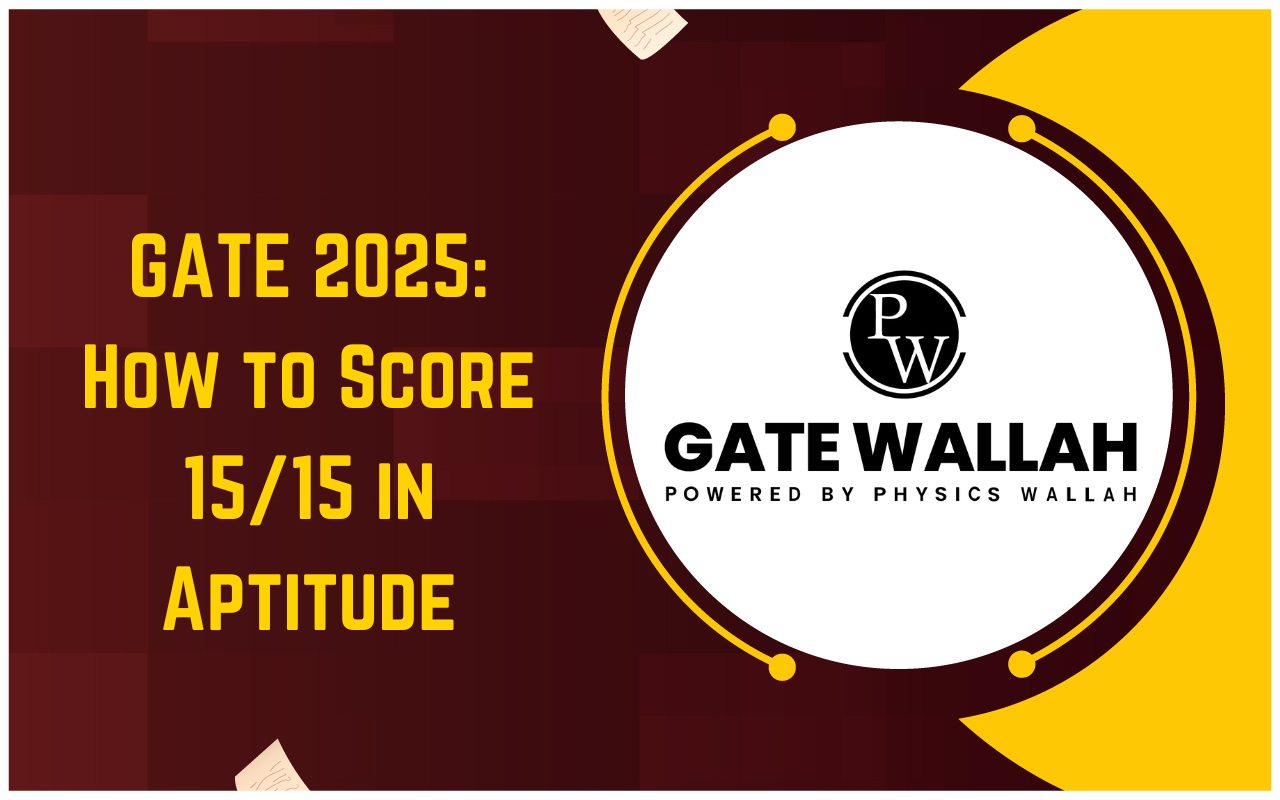 How to Score 15/15 in GATE 2025 Aptitude