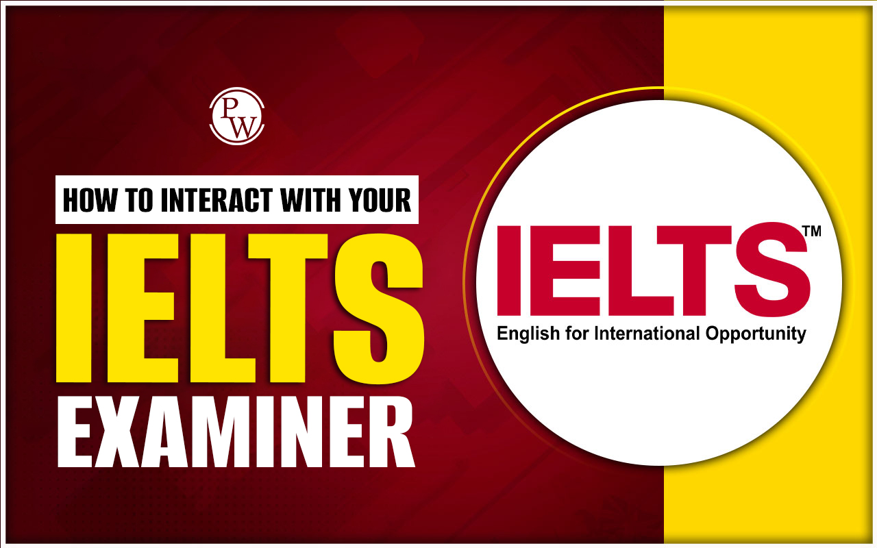 How to Interact With Your IELTS Examiner