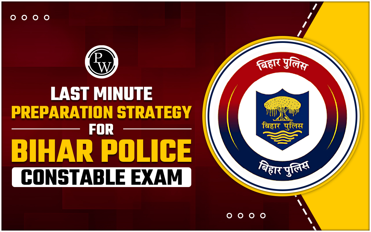 Last Minute Preparation Strategy For Bihar Police Constable Exam
