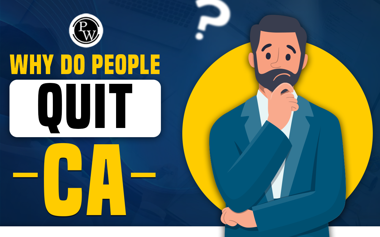 Reasons Why Do People Quit CA?