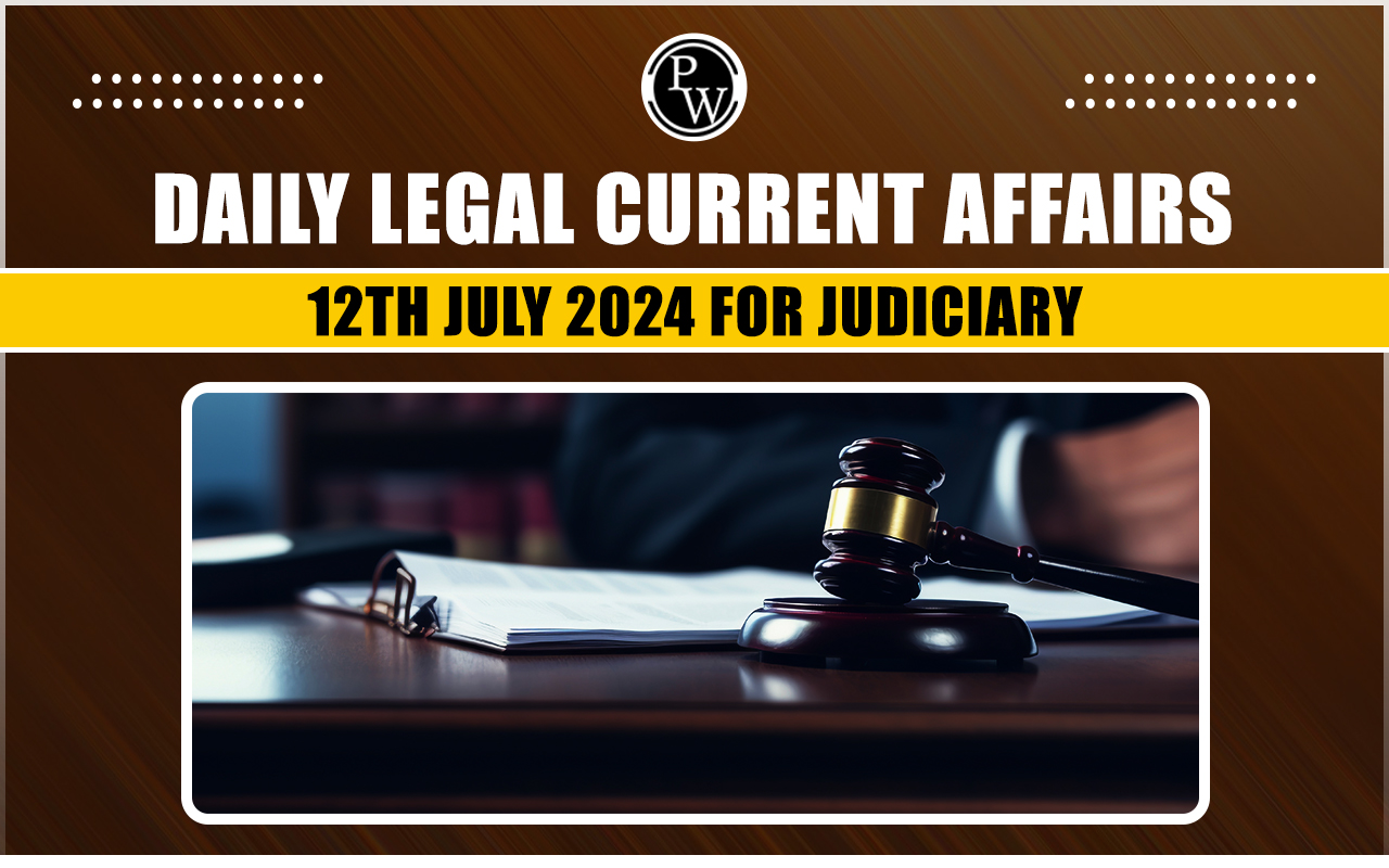 Daily Legal Current Affairs 12 July 2024