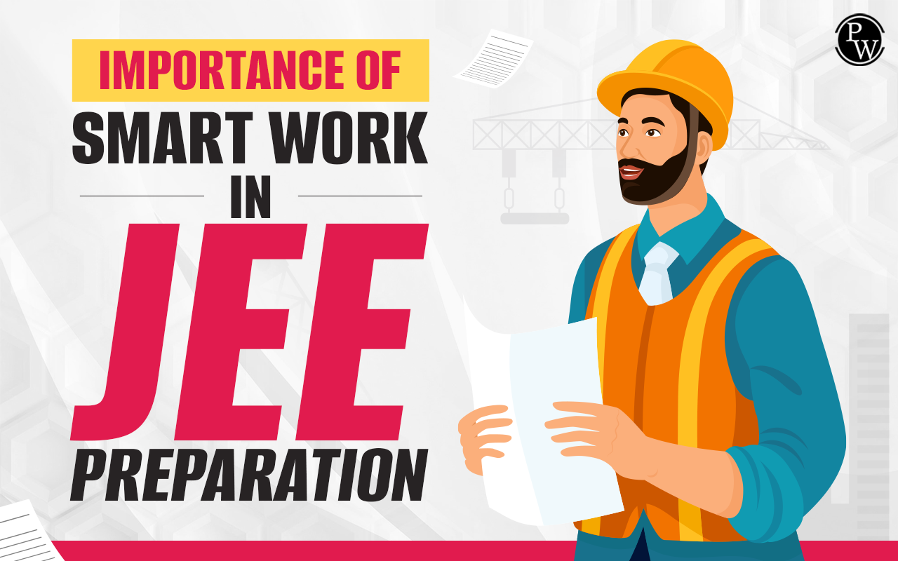 Importance of Smart Work in JEE Preparation
