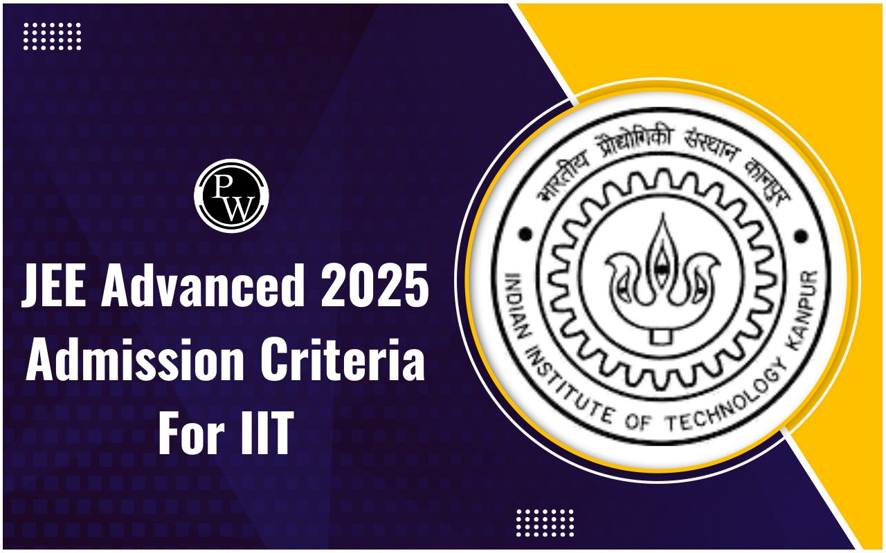 JEE Advanced 2025 Admission Criteria for IIT
