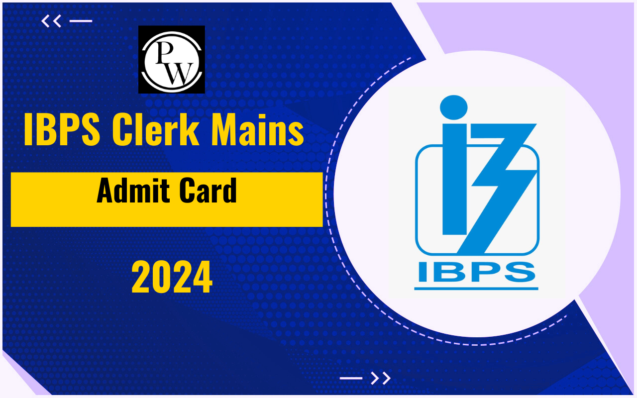 IBPS Clerk Mains Admit Card 2024