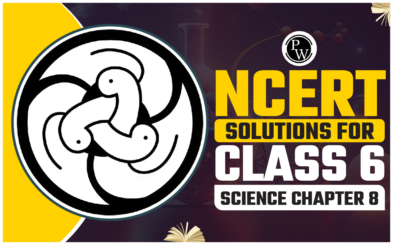 NCERT Solutions for Class 6 Science Chapter 8