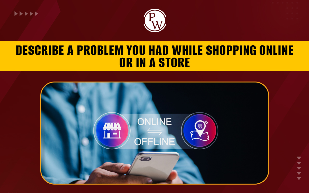Describe a Problem You Had While Shopping Online or in a Store