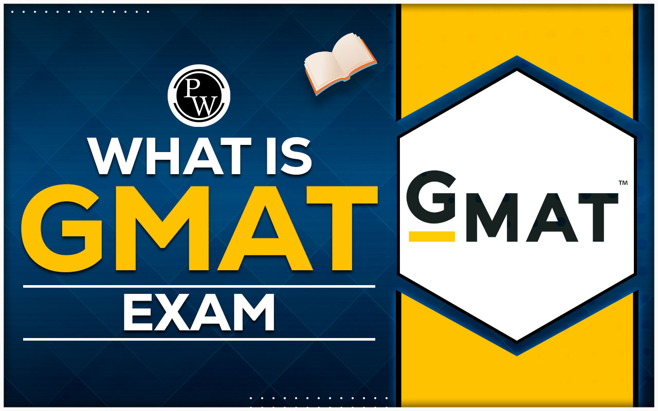What is GMAT Exam? Everything You Need to Know