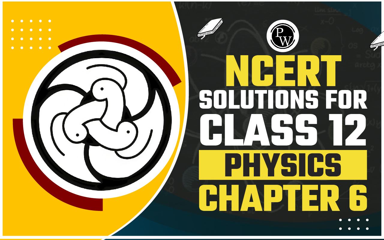 NCERT Solutions For Class 12 Physics Chapter 6 Electromagnetic Induction