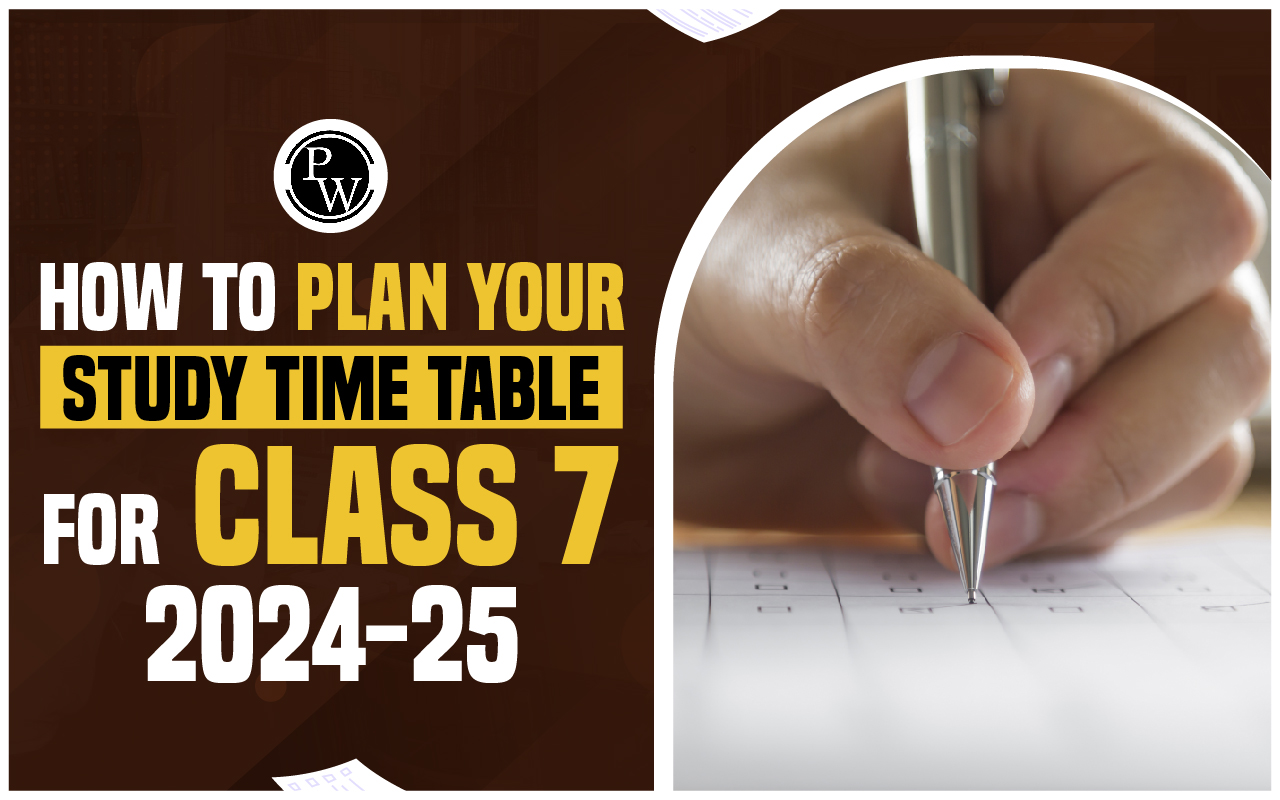 How To Plan Your Study Time Table for Class 7 2024-25