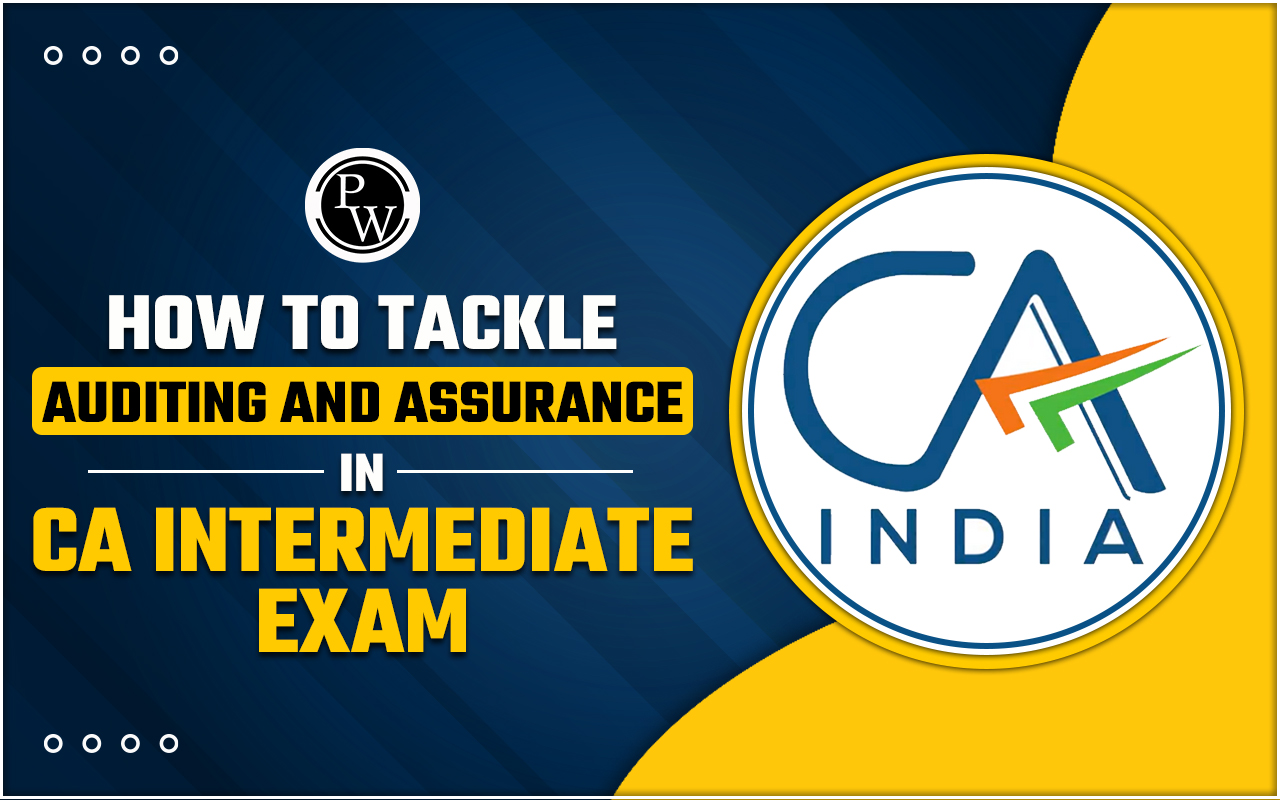 How to Tackle Auditing and Assurance in CA Intermediate Exams?
