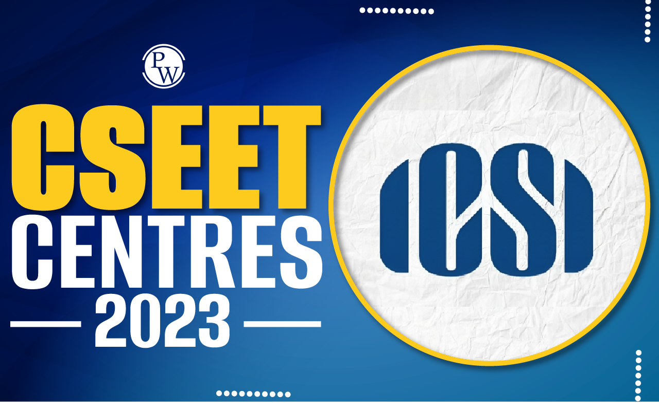 CSEET Centres 2024, State-wise Exam Centres List