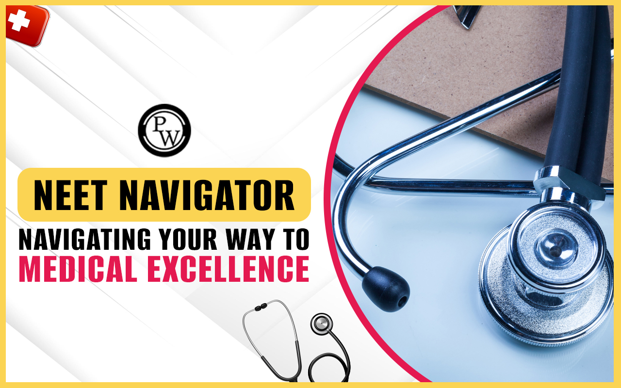 NEET Navigator: Navigating Your Way to Medical Excellence
