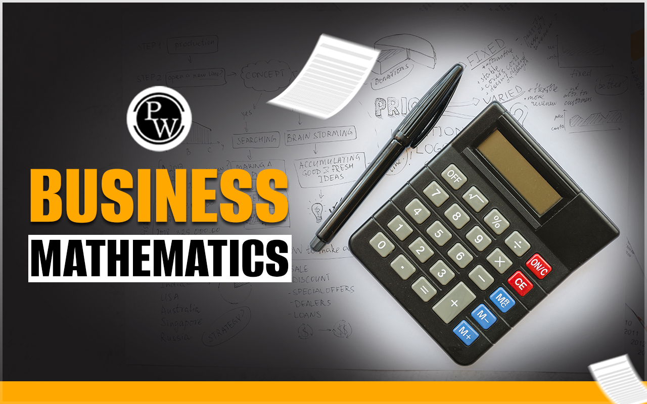 Business Mathematics - Meaning, Ratio and Proportion