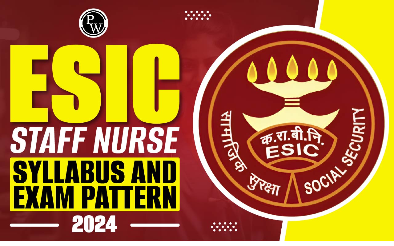 ESIC Staff Nurse Syllabus and Exam Pattern 2024 PDF Download