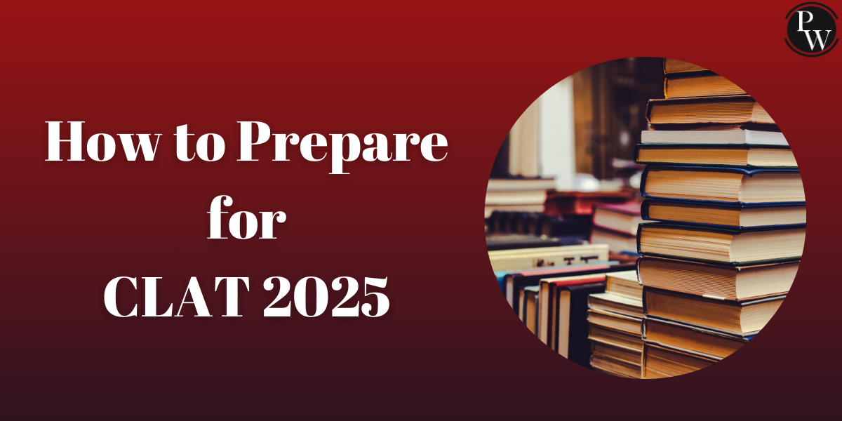 How to Prepare for CLAT 2025