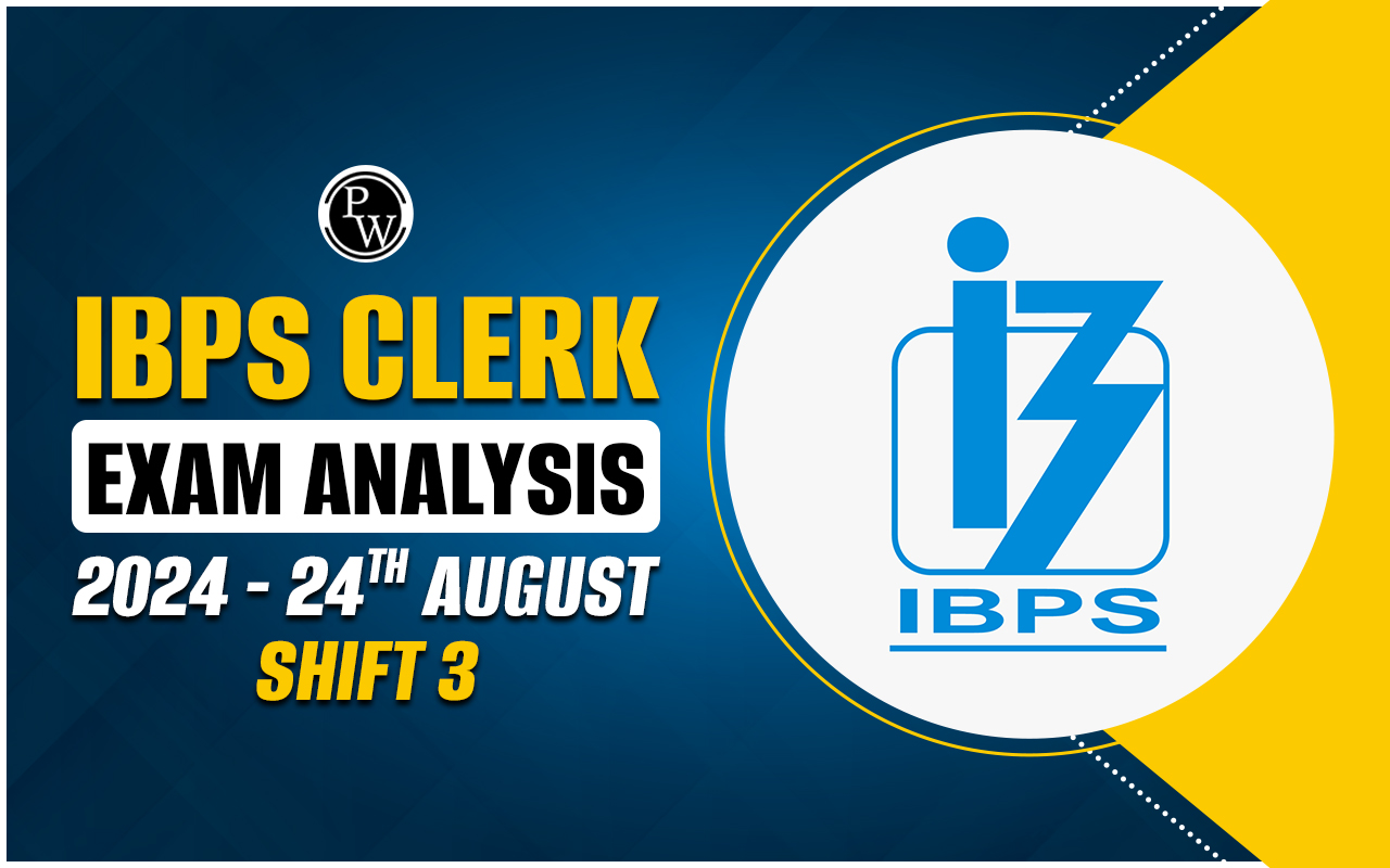 IBPS Clerk Exam Analysis 2024, 24 August Shift 3 Questions & Exam Review